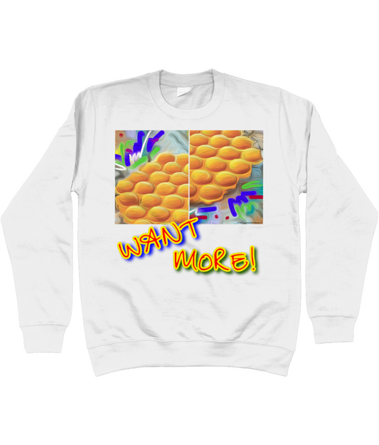 Want More EGG PUFFS Sweatshirt